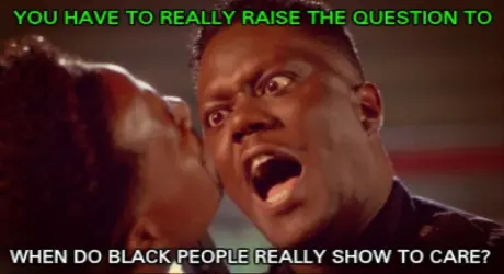 When It Comes to Us You Have to Ask Self When does Black Lives Really Matter?